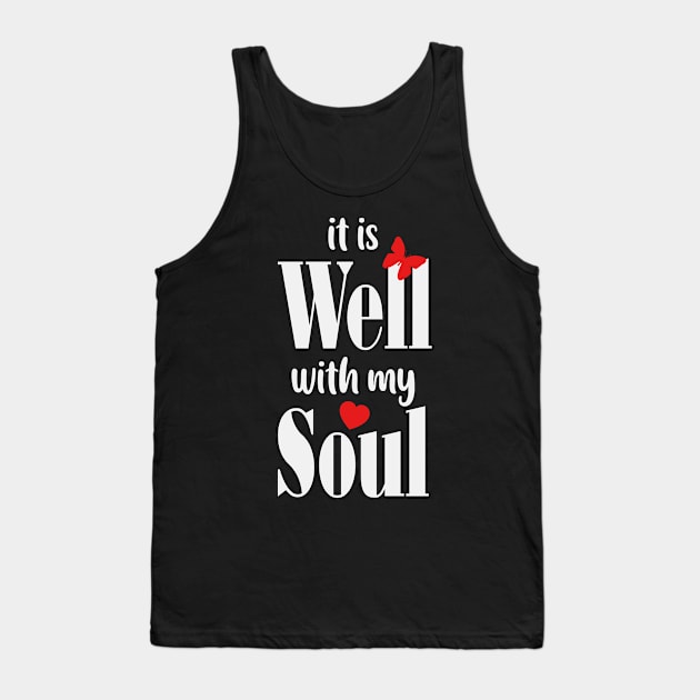 IT IS WELL WITH MY SOUL BUTTERFLY Tank Top by bluesea33